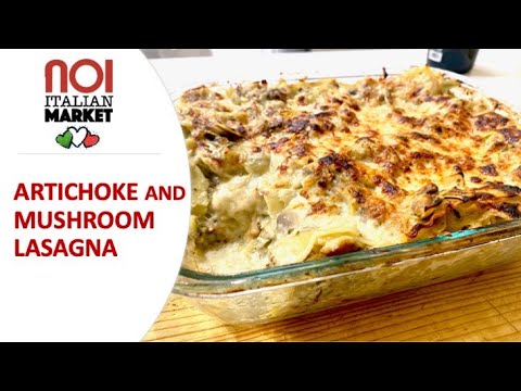 ARTICHOKE AND MUSHROOM LASAGNA