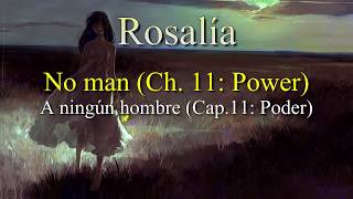 Rosalía  -  No man (Ch. 11: Power) -|- [[A NINGÚN HOMBRE (Cap 11. poder) ]]