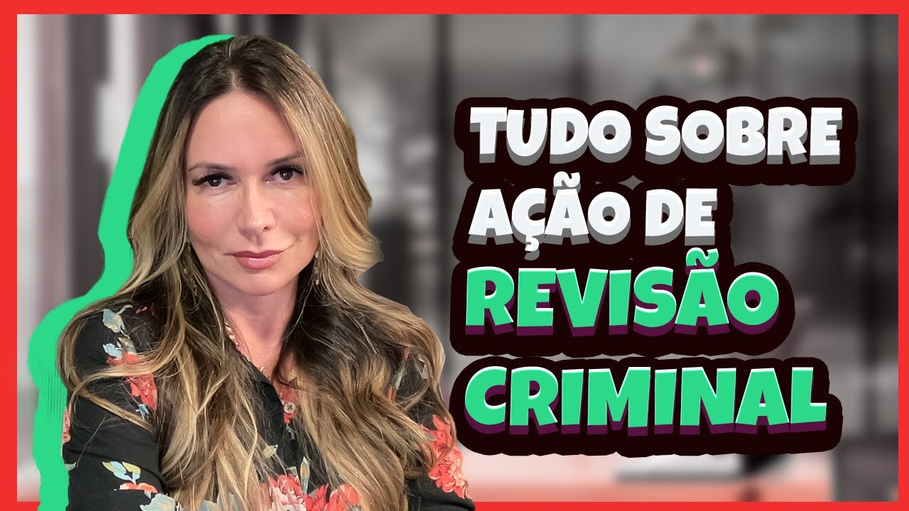 Tudo sobre Revisão Criminal