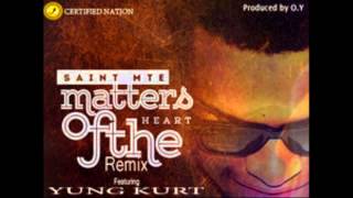 Saint MTE - Matters of The Heart (Remix) ft.Yung Kurt