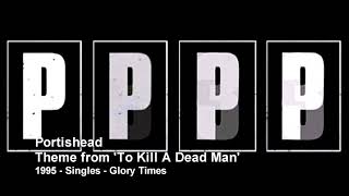 Portishead - Theme from 'To Kill A Dead Man' (1995 - Singles)