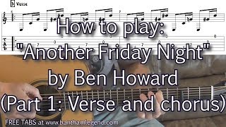 How to play Another Friday Night by Ben Howard (part 1) - guitar lesson with TABS