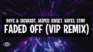 Boye &amp; Sigvardt, Jesper Jenset, HAYES - Faded Off (Boye &amp; Sigvardt &amp; STMF VIP Remix)