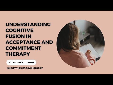 Understanding Cognitive Fusion in Acceptance and Commitment Therapy