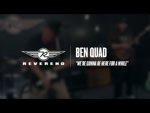 Reverend Guitars Presents: The Circle R Sessions | Ben Quad - We're Gonna Be Here For A While