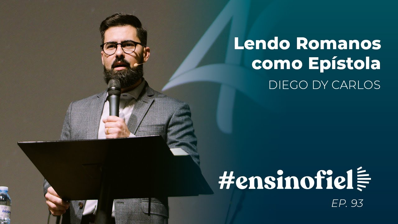 Lendo Romanos como Epístola - Diego Dy Carlos (#EnsinoFiel Ep 93)