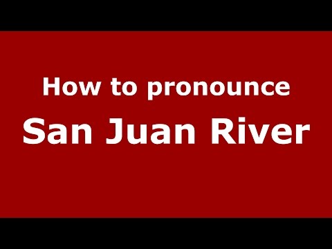 How to pronounce San Juan River (Spanish/Argentina) - PronounceNames.com