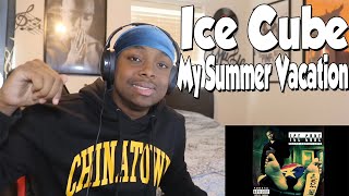 CRAZY STORYTELLING!!! Ice Cube - My Summer Vacation (REACTION)