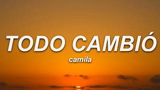 Camila - Todo Cambió (Letra)