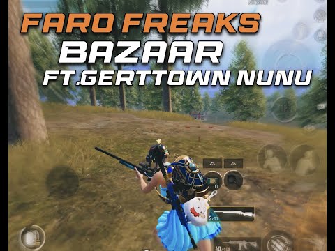 Faro freaks l Bazaar ft. Gerttown Nunu