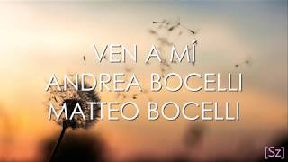 Andrea Bocelli, Matteo Bocelli - Ven A Mí (Letra)