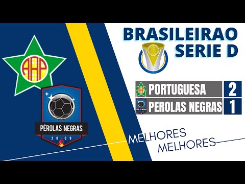 PORTUGUESA 2 X 1 PEROLAS NEGRAS | BRASILEIRAO SERIE D | 03/07/22