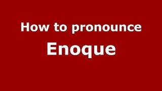 How to pronounce Enoque