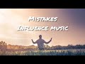 Mistakes - Influence Music (Lyric video)