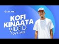 KOFI KINAATA VIDEO MIX 2024 EFIAKUMA LOVE MIX 2024 DJ LATET