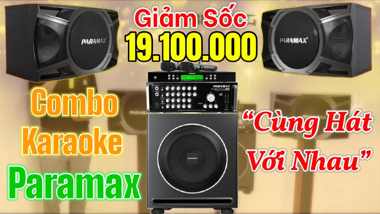 Bộ dàn karaoke Gia Đình đồng bộ Paramax giảm sốc còn 19,1triệu 