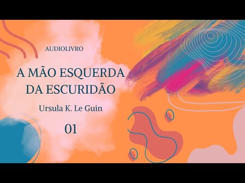 A mão esquerda da escuridão, Ursula K. Le Guin (parte 01) - audiolivro voz humana