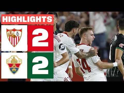 SEVILLA FC 2-2 ELCHE CF | HIGHLIGHTS LALIGA EA SPORTS