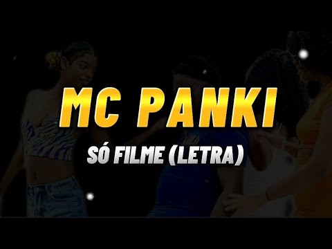 Mc Panki - Só Filme (letra)