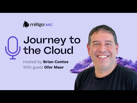 The Journey to the Cloud: Mitiga Mic with Ofer Maor