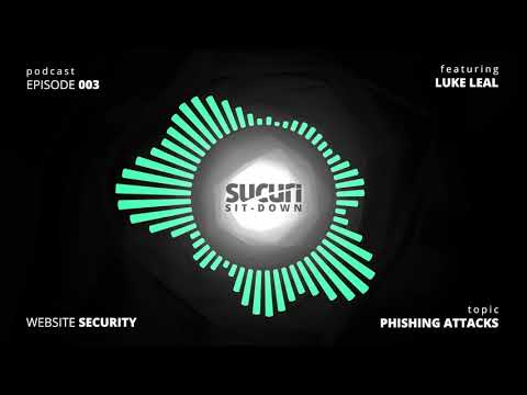 Phishing Attacks with Luke Leal - Sucuri Sit-Down - Episode 3