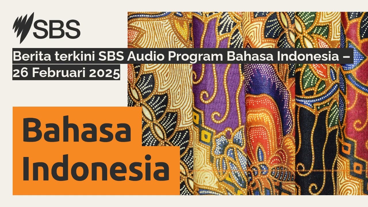 Berita terkini SBS Audio Program Bahasa Indonesia – 26 Februari 2025 | SBS Indonesian - SBS...