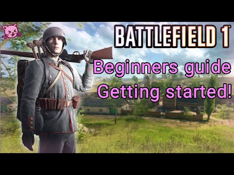 battlefield 1: Beginners guide Getting started!