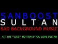 SULTAN SAD BACKGROUND MUSIC MOTIVATIONAL EXTENDED