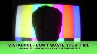 Mistadool - Don't Waste Your Time (CHRIS HOWLAND RMX)