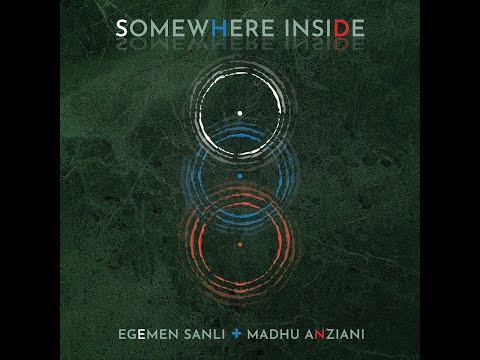 Somewhere Inside (feat. Madhu Anziani)