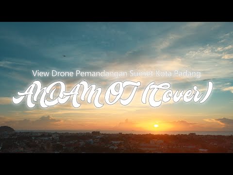 Minang EDM x Uyeah Band - Andam Oi (Cover Video Lirik) - View Drone Pemandangan Sunset Kota Padang