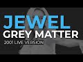 Jewel - Grey Matter (Live) (Official Audio)