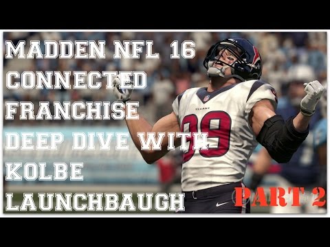 Madden NFL 16 Connected Franchise Deep Dive with Kolbe Launchbaugh – Part 2