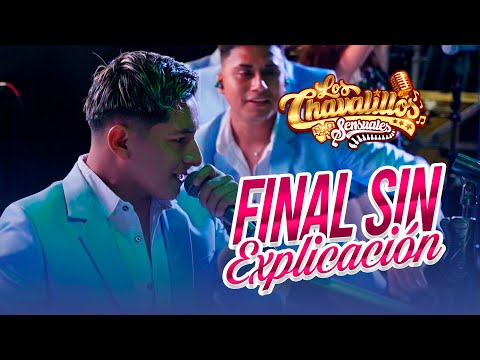 Final Sin Explicación - Los Chavalillos Sensuales / En Vivo