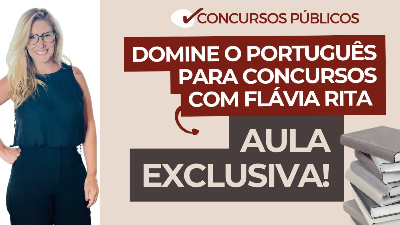 PORTUGUÊS do BÁSICO ao AVANÇADO: Estratégias INFALÍVEIS para Concursos Públicos com Flávia Rita