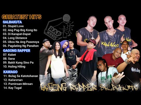 Salbakuta, Gagong Rapper and Kawago Greatest Hits - OPM Rap