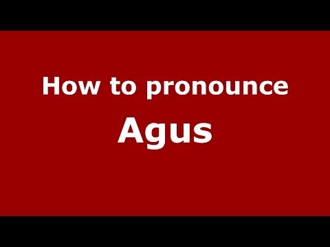 How to pronounce Agus