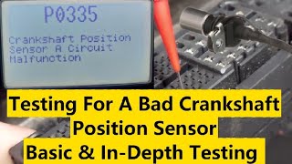 Testing For A Bad Crankshaft Position Sensor - Basic & In-Depth Testing (Detailed Explanation)