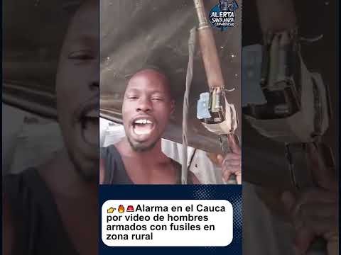 Alarma en el Cauca por video de hombres armados con fusiles en zona rural