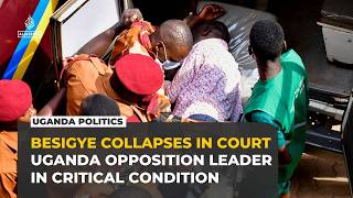 Ugandan opposition leader Kizza Besigye collapses in court, admitted to ICU