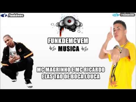 MC MAGRINHO E MC RICARDO - ELAS TAO DE BOCA LOUCA