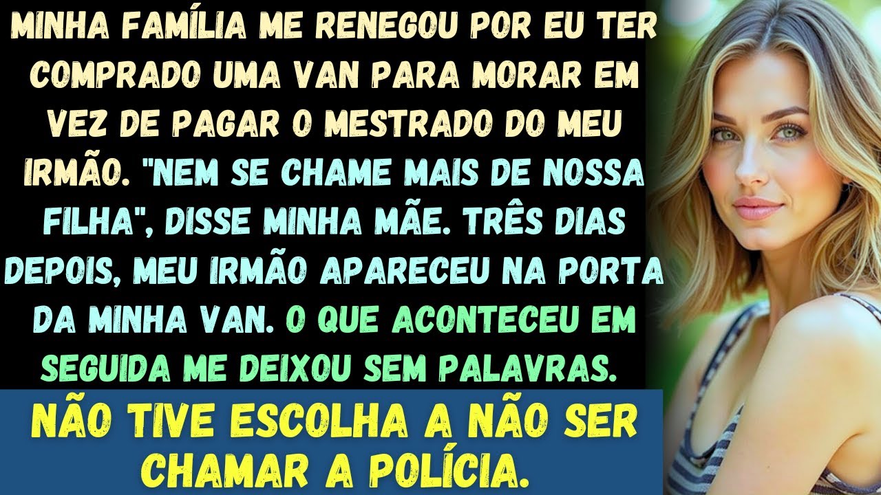 Minha família me renegou por eu ter comprado uma van para morar em vez de pagar o mestrado do meu...