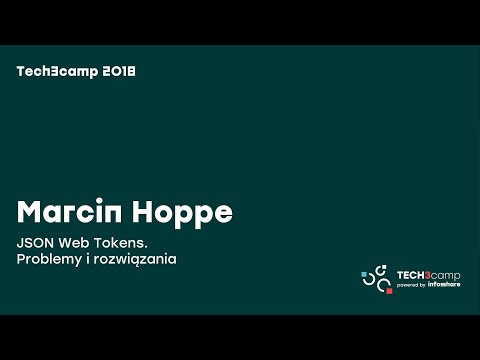 Tech3camp #48 (Bezpieczeństwo IT): Marcin Hoppe – JSON Web Tokens.  Problemy i rozwiązania