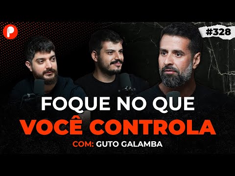 POR QUE VOCE NÃO DÁ CERTO NA VIDA? (GUTO GALAMBA) | PrimoCast 328