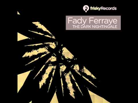 Fady Ferraye - The Dark Nightingale (Juan Deminicis Remix) - frisky Records