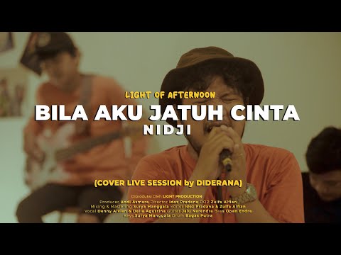 Diderana - Bila Aku Jatuh Cinta (Nidji Cover Live Session Light of Afternoon