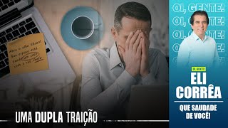 Uma dupla traição | Eli Corrêa Oficial |