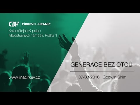 2016/08/07 CBH - Generace bez otců - Godwin Shim