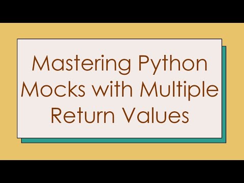 Mastering Python Mocks With Multiple Return Values