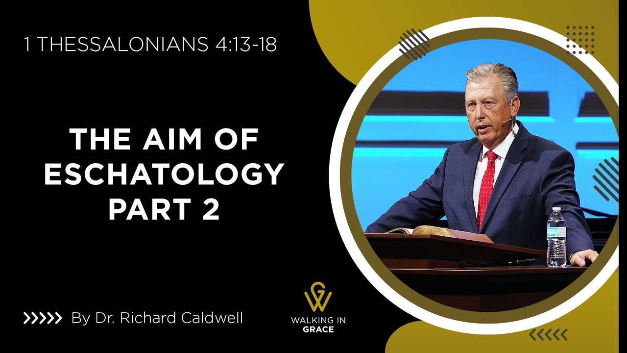 The Aim of Eschatology Part 2 | 1 Thessalonians 4:13-18